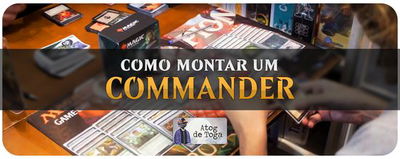 Como montar um deck de Commander ou EDH