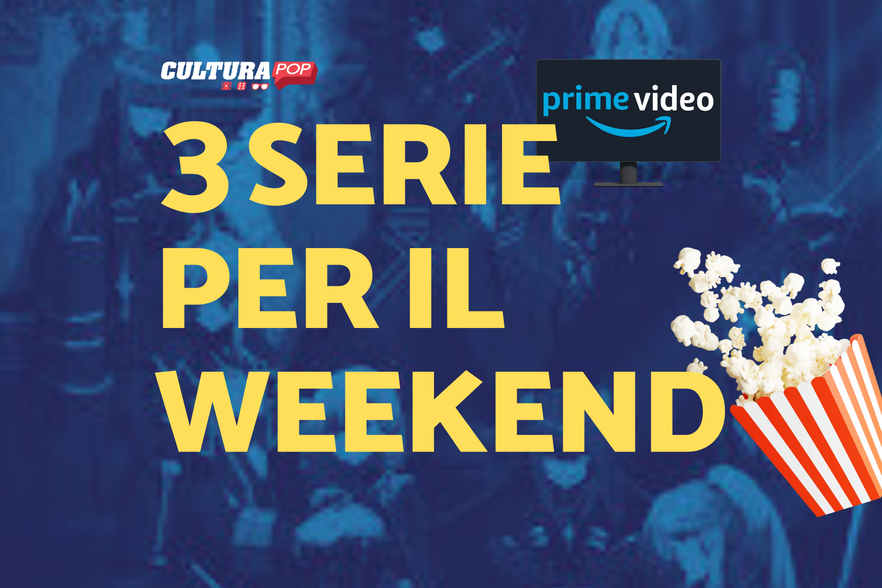 3 serie TV da guardare questo weekend su Prime Video [3-5 Gennaio]