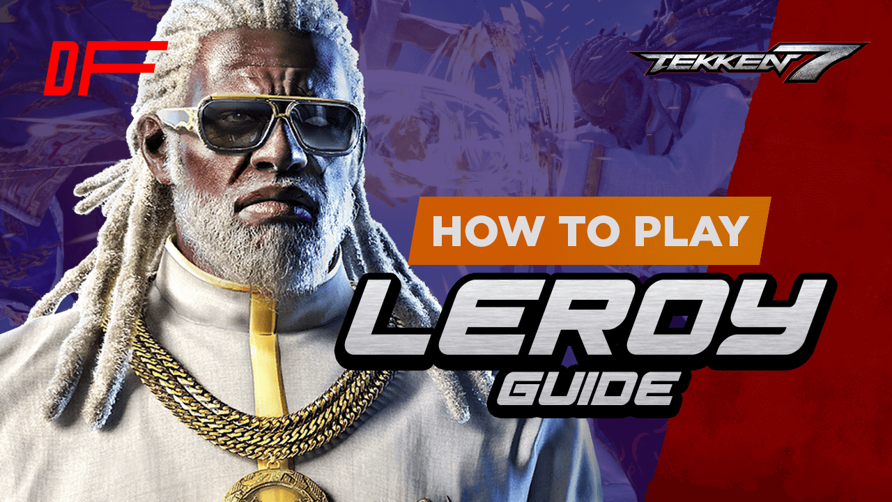 Tekken 7 Leroy Smith Guide Featuring King Jae