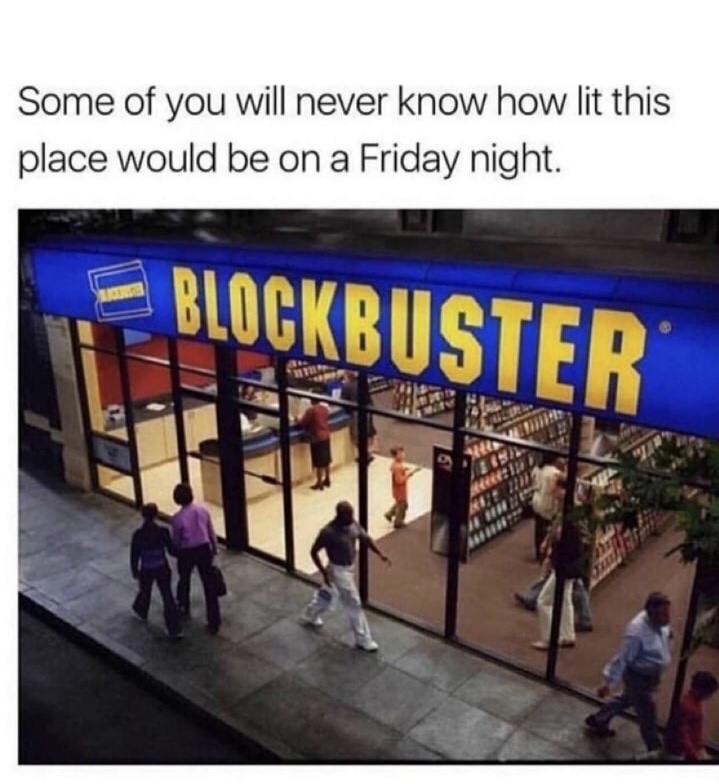 blockbuster video store - Some of you will never know how lit this place would be on a Friday night. Blockbuster