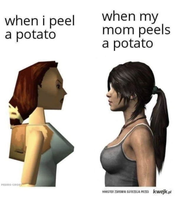 lara croft evolution - when i peel a potato when my mom peels a potato Pedro Crost Minister Zdrowia Ostrzega Przed kwejk.pl