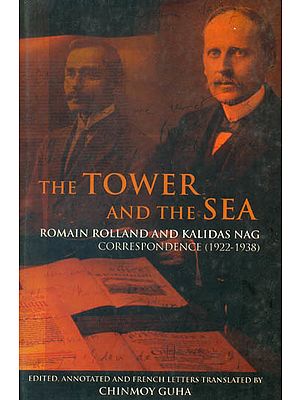 The Tower and The Sea: Romain Rolland and Kalidas Nag Correspondence (1922-1938)