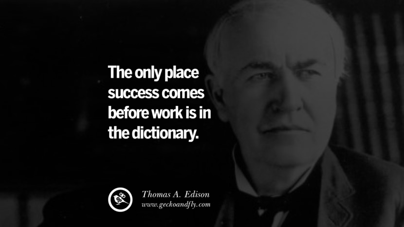 Many of life’s failures are people who did not realize how close they were to success when they gave up. - Thomas A. Edison