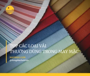 top cac loai vai thuong dung trong may mac viet nam