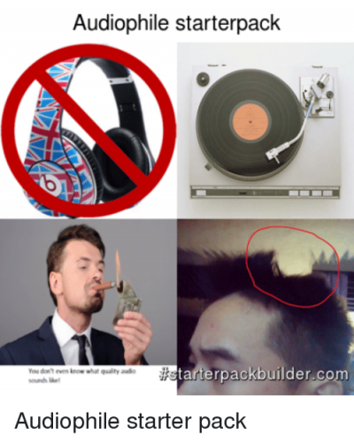 audiophile-starterpack-tarterpack-builder-com-you-dont-even-know-what-2676678.png