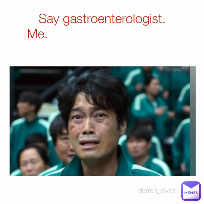 darren_elves Say gastroenterologist. Me. | @darren_elves | Memes