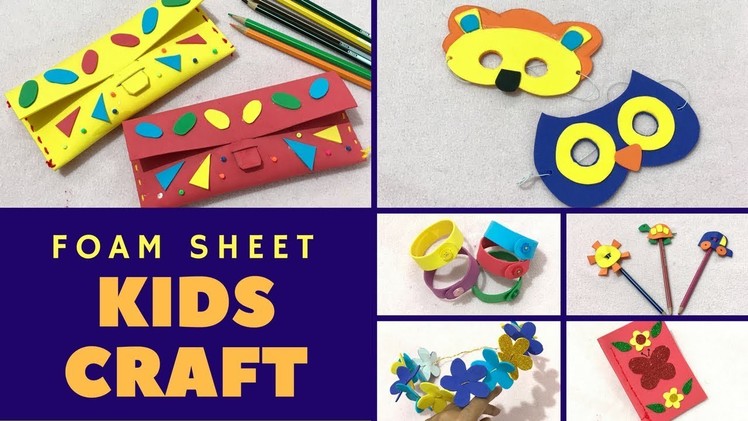 6 Easy DIY from Foam Sheet for Kids Craft & Activities