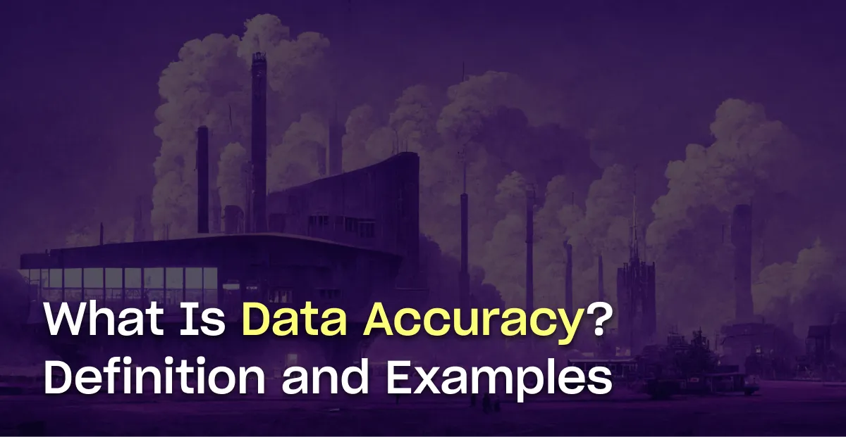 What Is Data Accuracy? Definition, Examples, and Best Practices