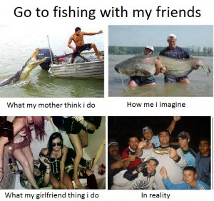 Funny Fishing Quotes – Go fishing with my friends..