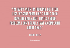 quote-Kirstie-Alley-im-happy-when-im-juggling-but-i-59337.png