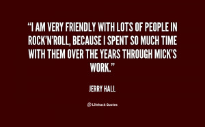 quote-Jerry-Hall-i-am-very-friendly-with-lots-of-17503.png