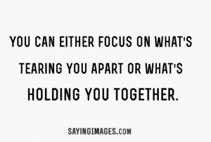 On What’s Holding You Together: Quote About Focus Whats Holding ...