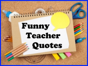 funnyteacherquotes.jpg