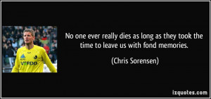 ... as they took the time to leave us with fond memories. - Chris Sorensen