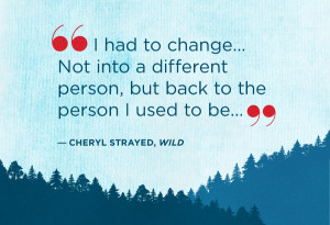 ... adding a few more of our favorite lines from Cheryl Strayed's memoir