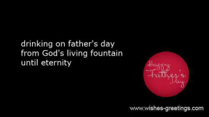 there are christian fathers day quotes from son daughter or wife ...