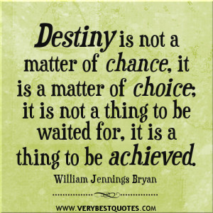 destiny quotes, change quotes, choice quotes, achievement quotes