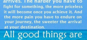 All good things are worth waiting for and worth fighting for : Quote ...