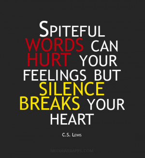 Hurt My Feelings Quotes Spiteful words can hurt your