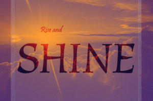 rise and shine quotes