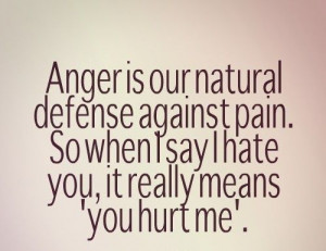 ... So when I say I hate you, it really means “you hurt me.” #quotes