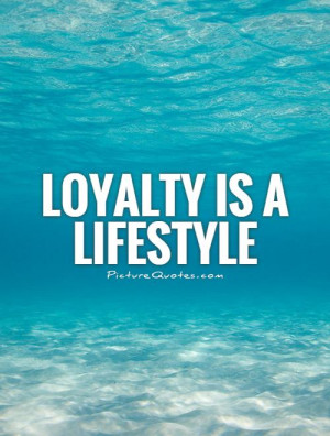 loyalty quotes loyalty quotes loyalty quotes