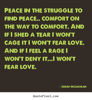 Peace in the struggle to find peace.. comfort on the way to comfort ...