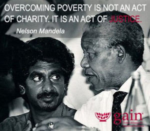 Overcoming poverty is not an act of charity, it is an act of justice ...