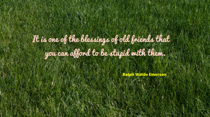 It is one of the blessings of old friends... quote wallpaper