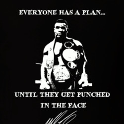 Everyone Has A Plan Until They Get Punched In The Face Mike Tyson ...