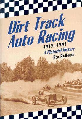 Dirt Track Auto Racing, 1919-1941: A Pictorial History