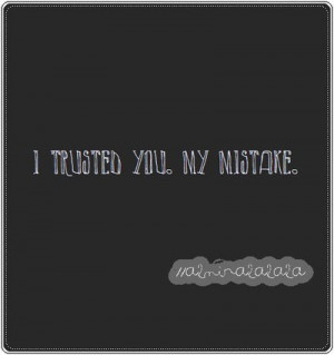 5222-i+trusted+you.+my+mistake.jpg