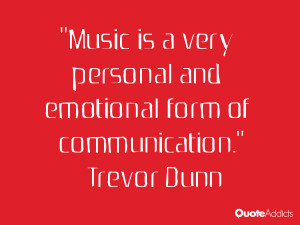 Music is a very personal and emotional form of communication.. # ...