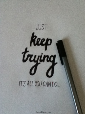 Just keep trying