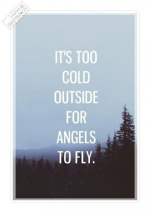 Too cold outside quote