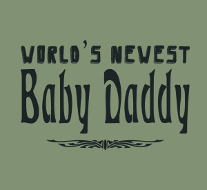 Pregnancy Quotes For Dads Baby daddy shirt new dad