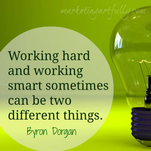 Working hard and working smart sometimes can be two different things ...