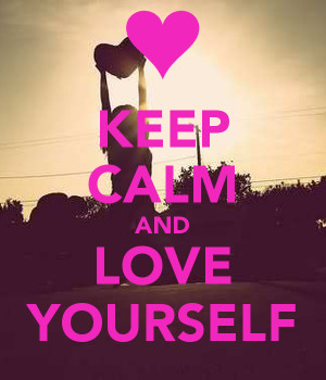 Keep Calm and Love Yourself