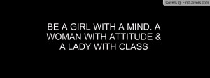 ... girl with a mind. a woman with attitude & a lady with class , Pictures