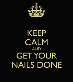 Keep calm and get your nails done. #nails #quote More