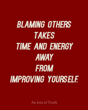 ... blaming-others-takes-time-and-energy-away-from-improving-yourself