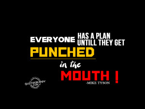 everyone has a plan till they get punched in the mouth mike tyson