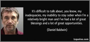 to talk about, you know, my inadequacies, my inability to stay sober ...