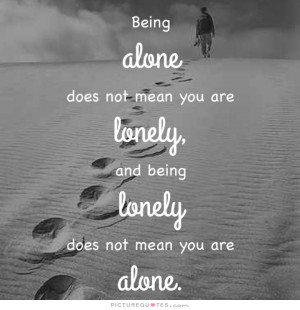 ... you-are-lonely-and-being-lonely-does-not-mean-you-are-alone-quote-1