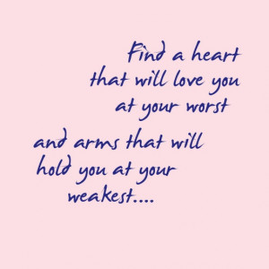 ... you-at-your-worst-and-arms-that-will-hold-you-at-your-weakest-sayings