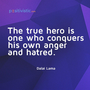 quote on who is a true hero: dalai lama hero anger hatred quote ...