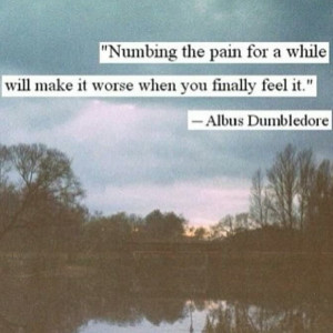 numbing the pain for a while will make it worse when you finally feel ...