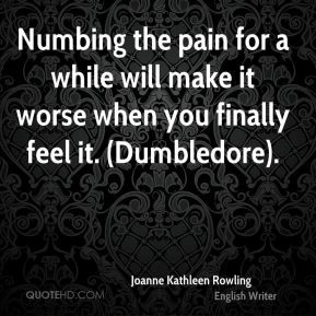 Numbing the pain for a while will make it worse when you finally feel ...