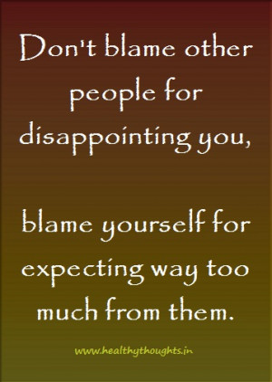 ... dont-blame-people-for-disappointing-you-blame-yourself-for-expecting