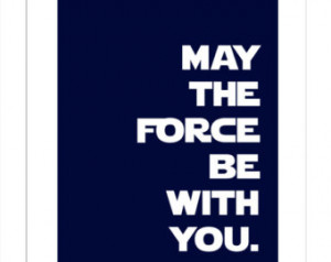 May the Force Be With You/Obi Wan Kenobi Quote/Star Wars Quotes for ...